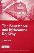 Book cover of The Barnstaple and Ilfracombe Railway  by MAGGS, C. 